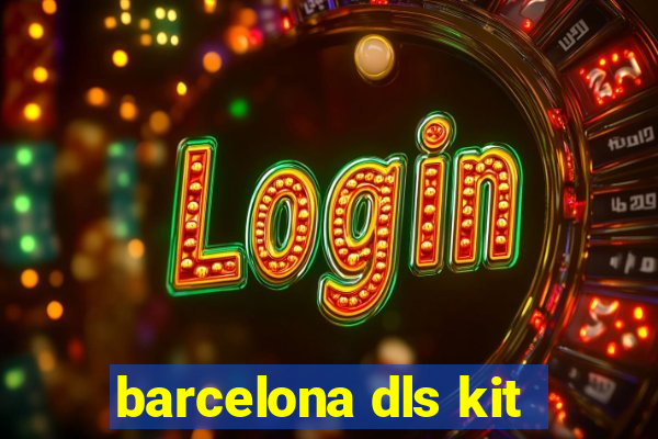 barcelona dls kit